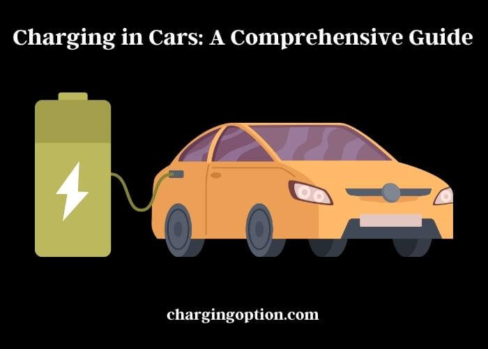 charging in cars a comprehensive guide