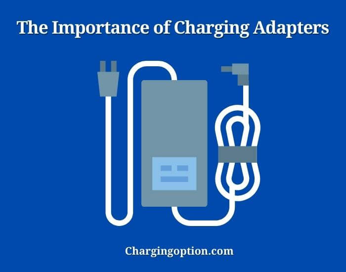 the importance of charging adapters