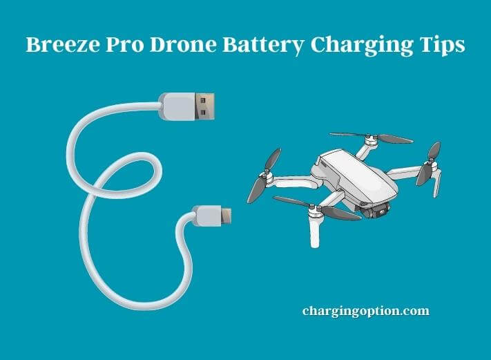 Can You Charge a Breeze Pro? (Breeze Pro Drone Battery Charging Tips