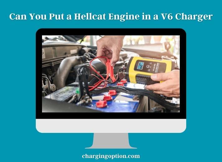 can you put a hellcat engine in a v6 charger