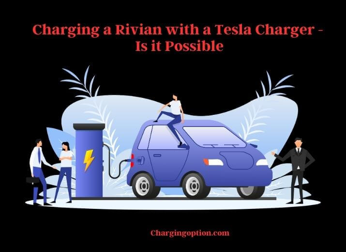 charging a rivian with a tesla charger - is it possible