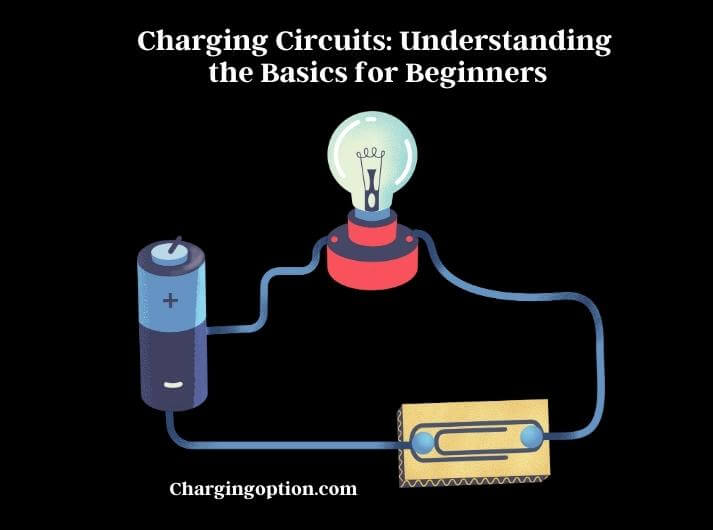 charging circuits understanding the basics for beginners