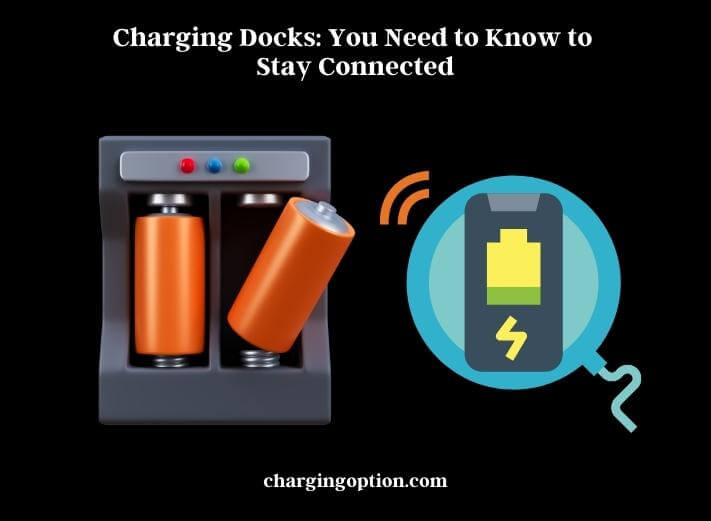 charging docks you need to know to stay connected