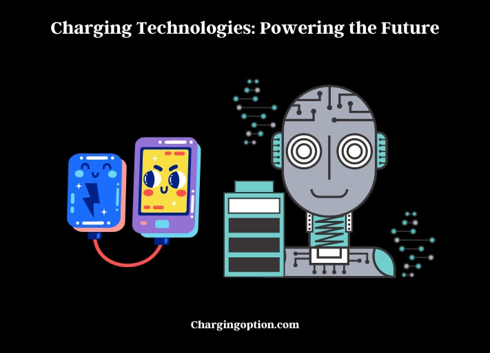 charging technologies powering the future