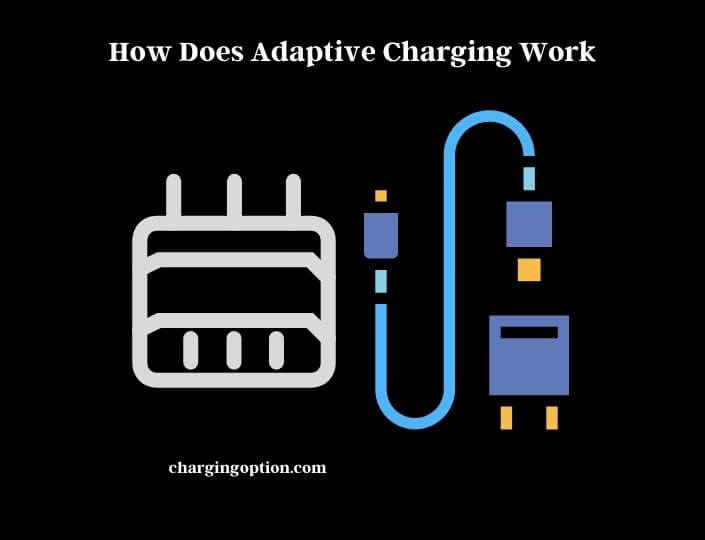 how does adaptive charging work