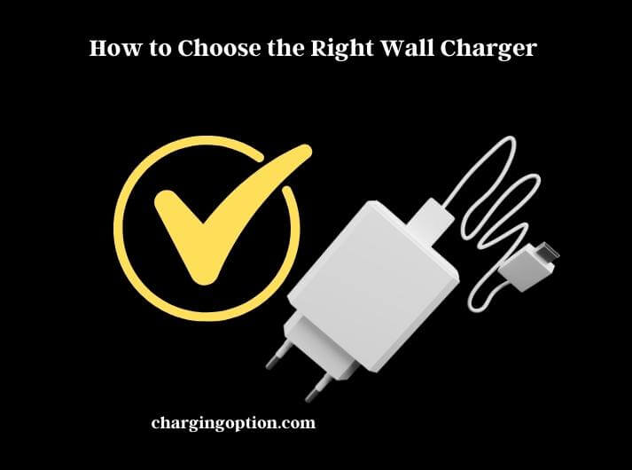 how to choose the right wall charger 