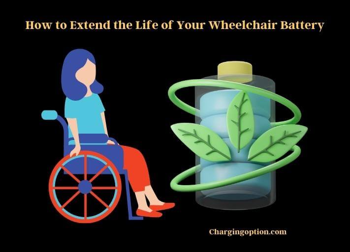 how to extend the life of your wheelchair battery