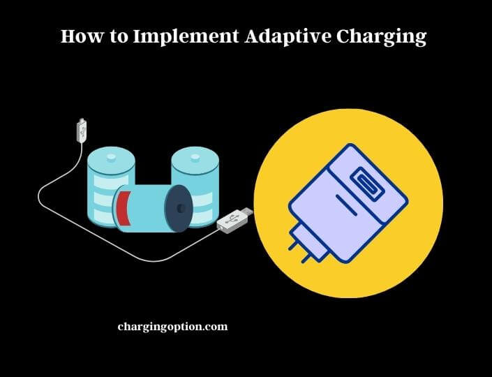how to implement adaptive charging 