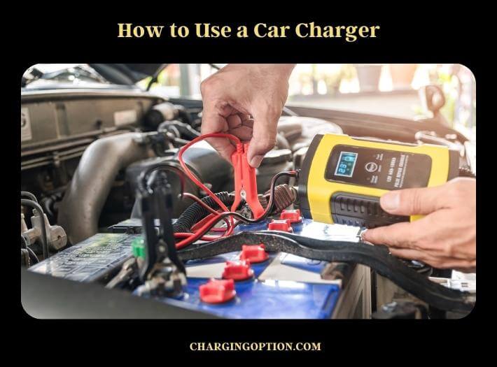 how to use a car charger