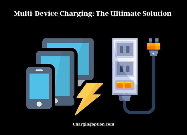 multi-device charging the ultimate solution