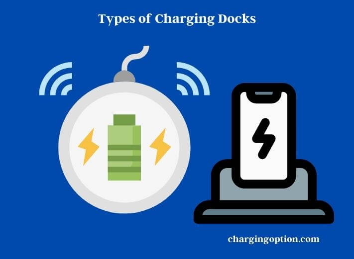 types of charging docks