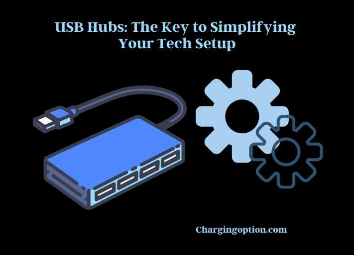 usb hubs the key to simplifying your tech setup