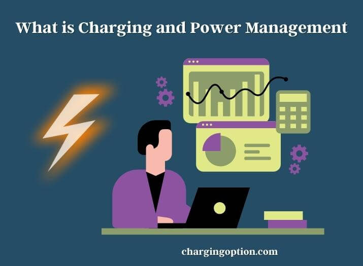 what is charging and power management