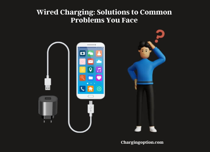 wired charging solutions to common problems you face