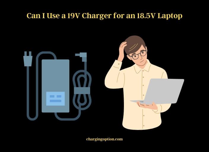 can i use a 19v charger for an 18.5v laptop