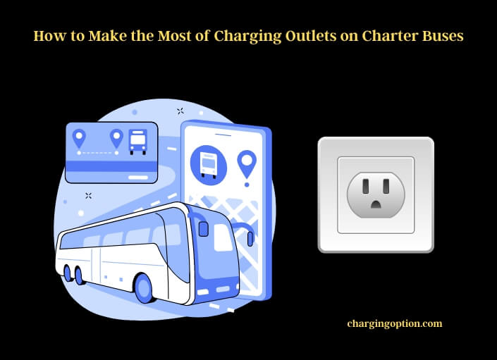 how to make the most of charging outlets on charter buses