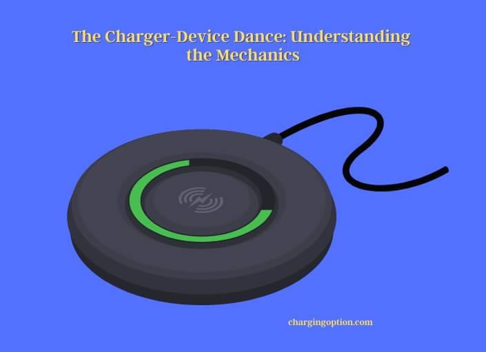 the charger-device dance understanding the mechanics