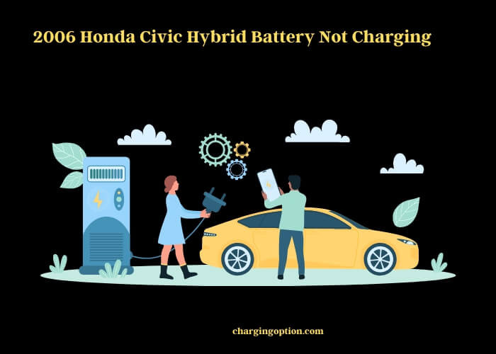 2006 honda civic hybrid battery not charging