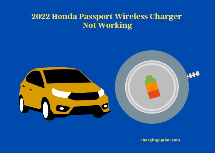 2022 honda passport wireless charger not working