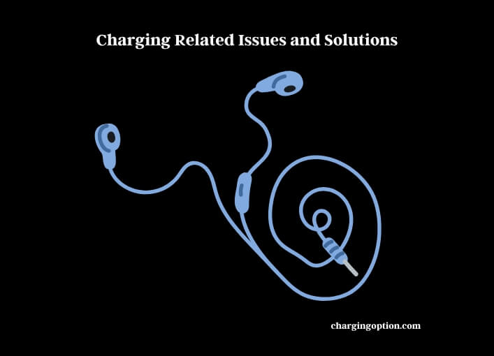 charging related issues and solutions