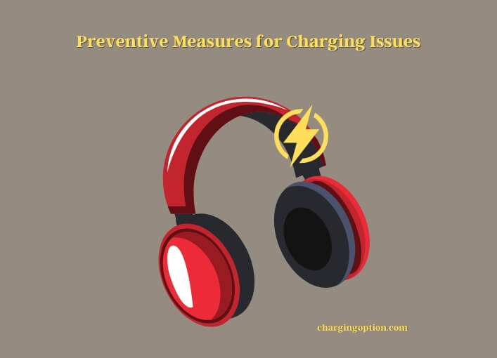 preventive measures for charging issues