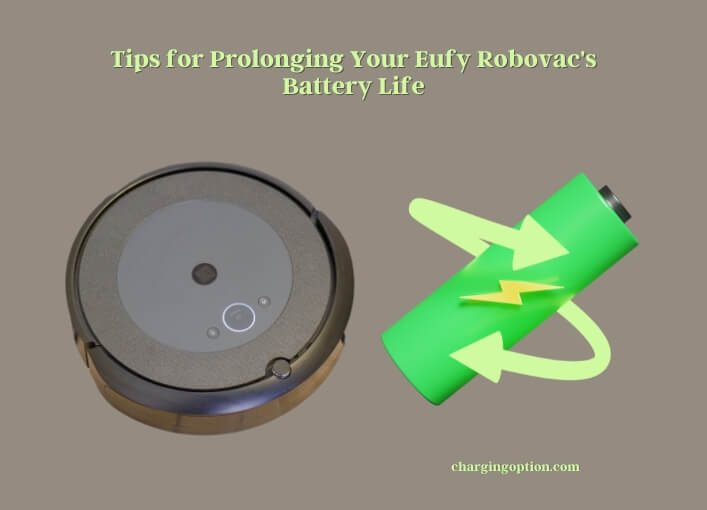 tips for prolonging your eufy robovac's battery life