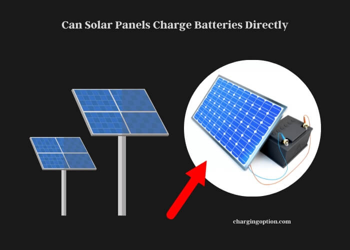 can solar panels charge batteries directly