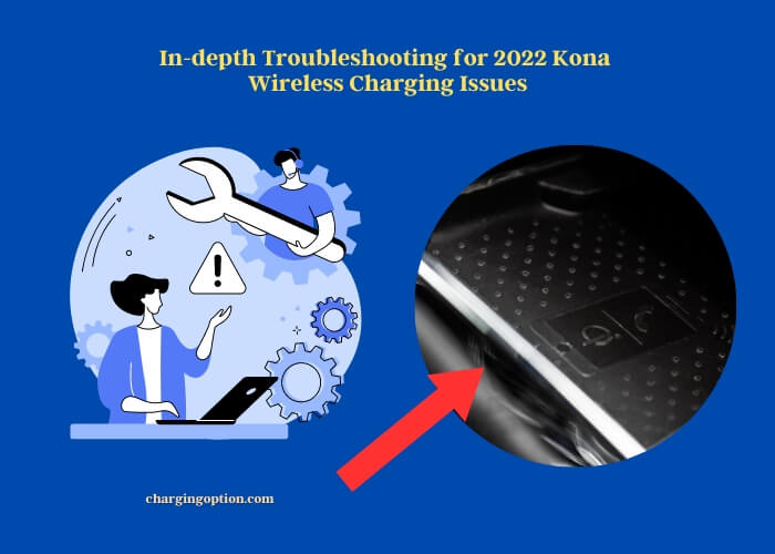 in-depth troubleshooting for 2022 kona wireless charging issues