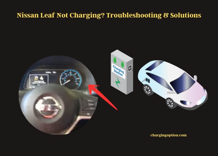 nissan leaf not charging troubleshooting & solutions