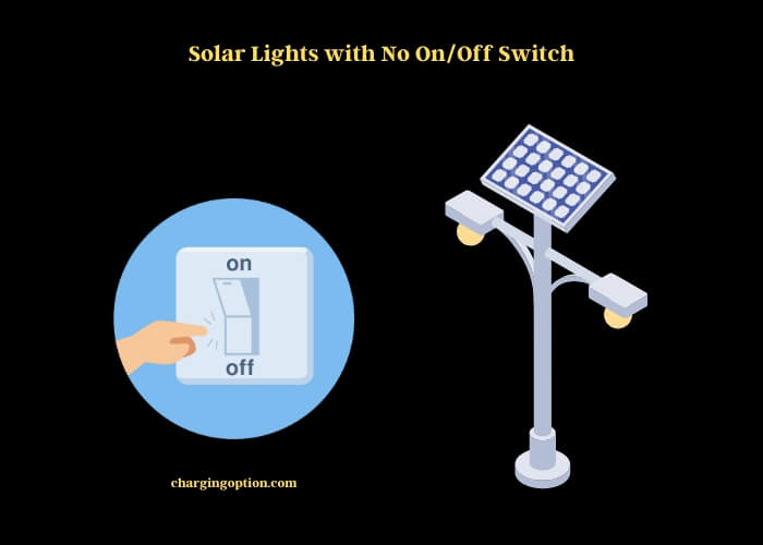 solar lights with no onoff switch