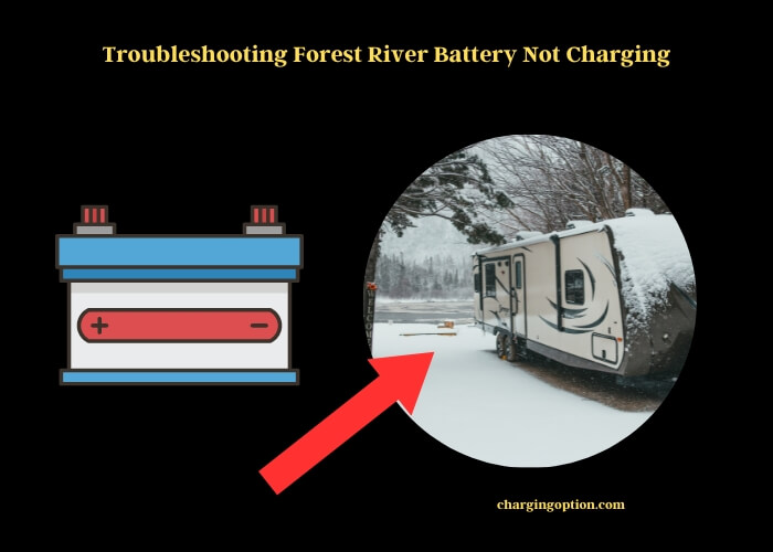 troubleshooting forest river battery not charging