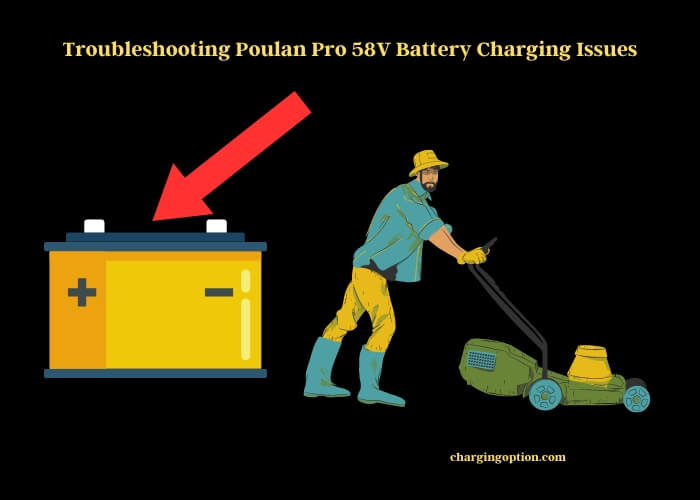 troubleshooting poulan pro 58v battery charging issues