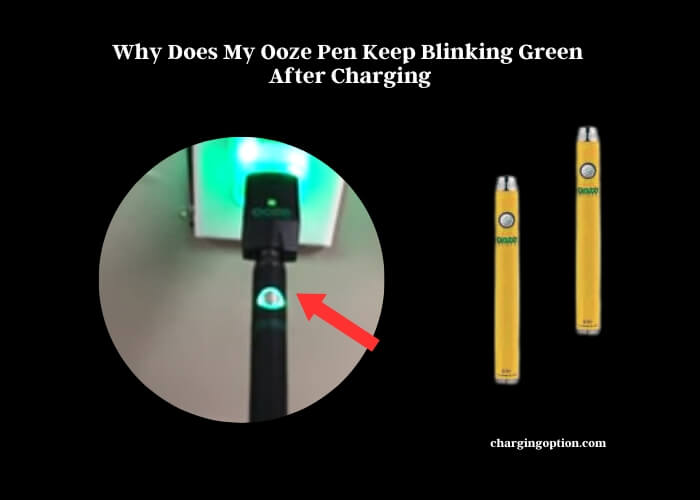 Troubleshooting the Green Blink on Your Ooze Pen After Charging