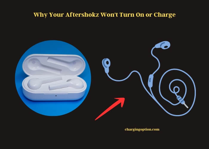 why your aftershokz won't turn on or charge