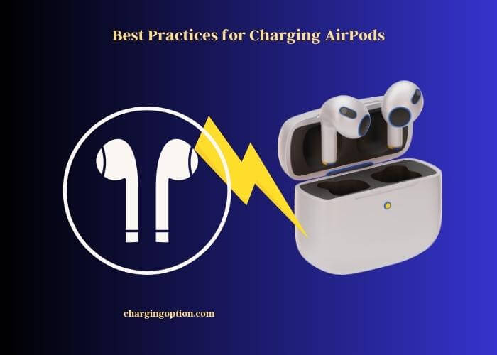 best practices for charging airpods