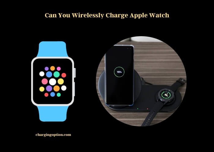 can you wirelessly charge apple watch