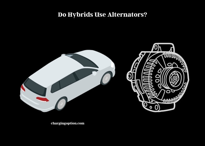 do hybrids use alternators