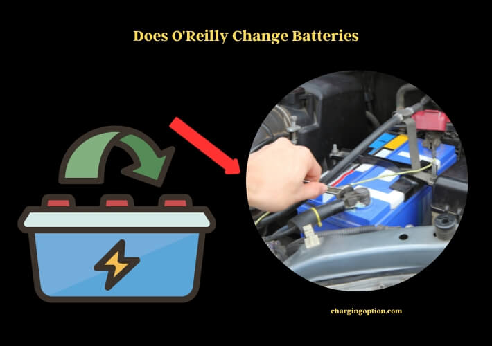 does o'reilly change batteries
