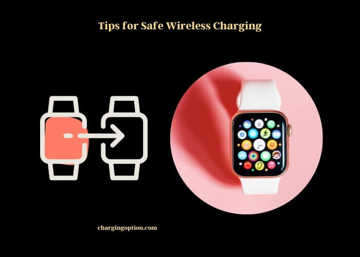 tips for safe wireless charging