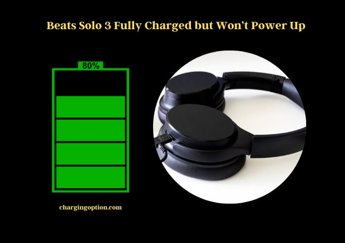 beats solo 3 fully charged but won’t power up