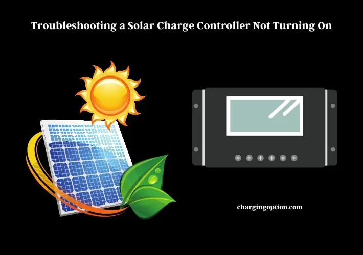 troubleshooting a solar charge controller not turning on