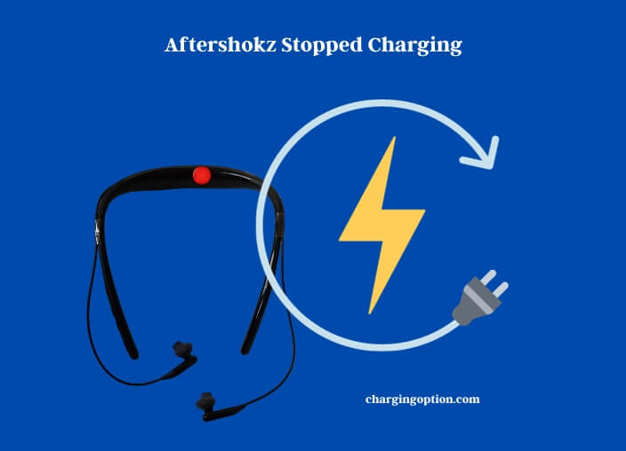 aftershokz stopped charging
