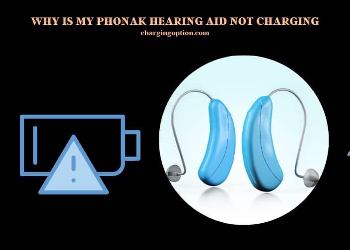 why is my phonak hearing aid not charging