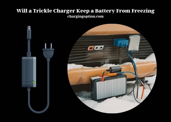 will a trickle charger keep a battery from freezing