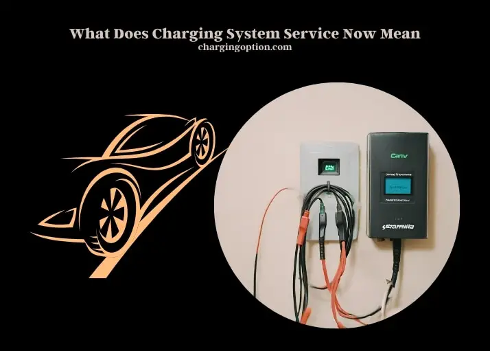 what does charging system service now mean